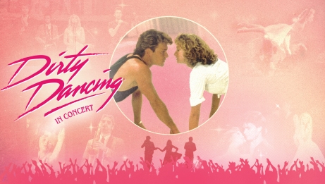Dirty Dancing in Concert Because some dances last forever Sat